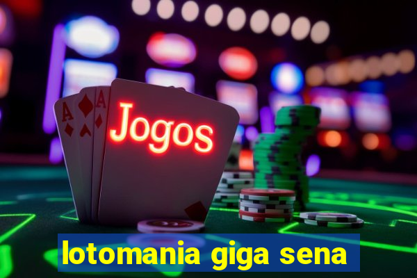 lotomania giga sena